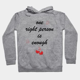 One right person is enough Hoodie